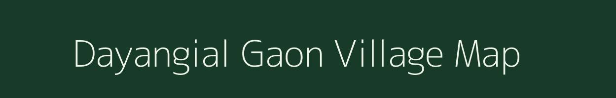 Dayangial Gaon village map in Assam