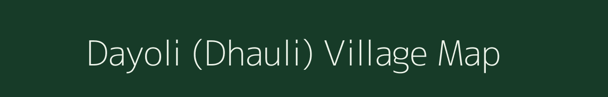 Dayoli (Dhauli) village map in Uttarakhand