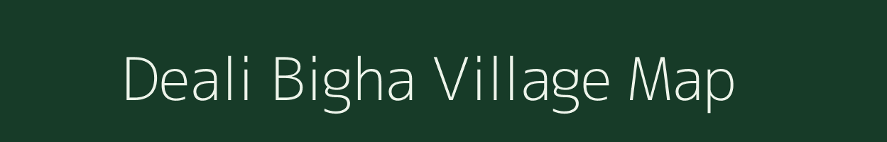 Deali Bigha village map in Bihar