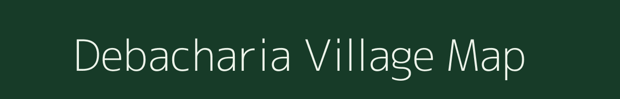 Debacharia village map in Assam