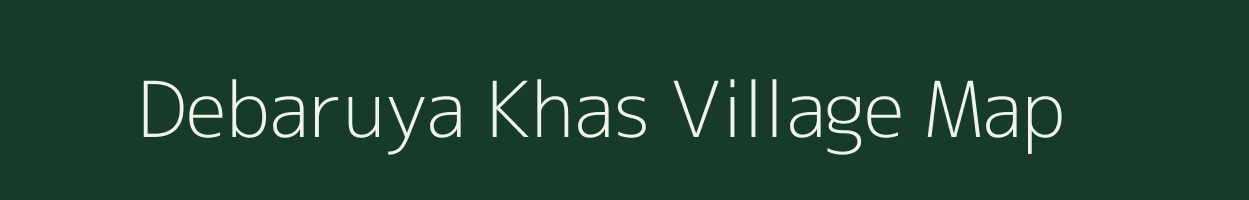 Debaruya Khas village map in Uttar Pradesh