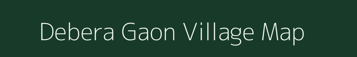 Debera Gaon village map in Assam