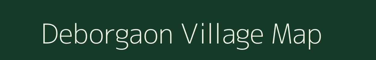 Deborgaon village map in Assam