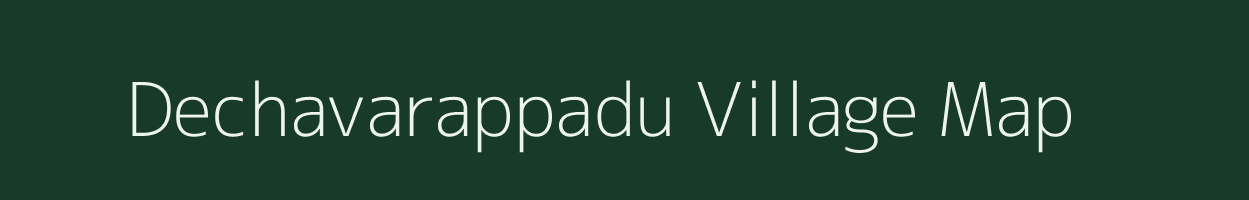 Dechavarappadu village map in Andhra Pradesh