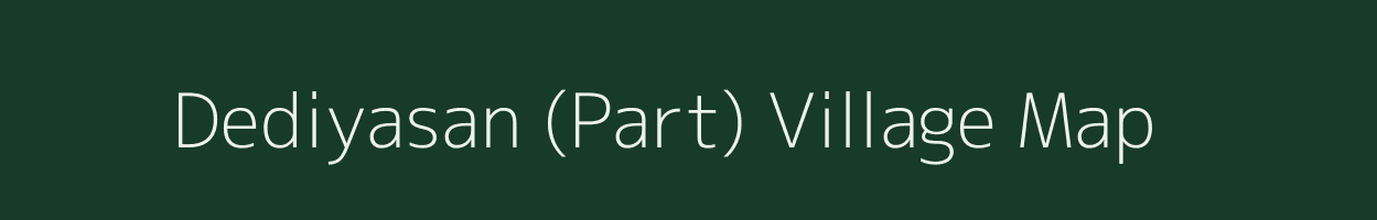 Dediyasan (Part) village map in Gujarat