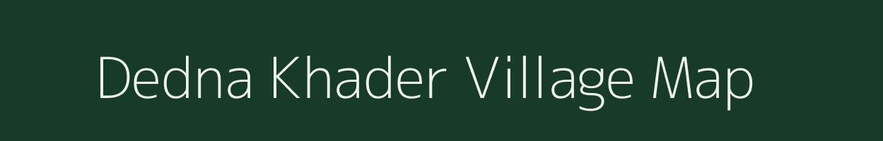 Dedna Khader village map in Uttar Pradesh