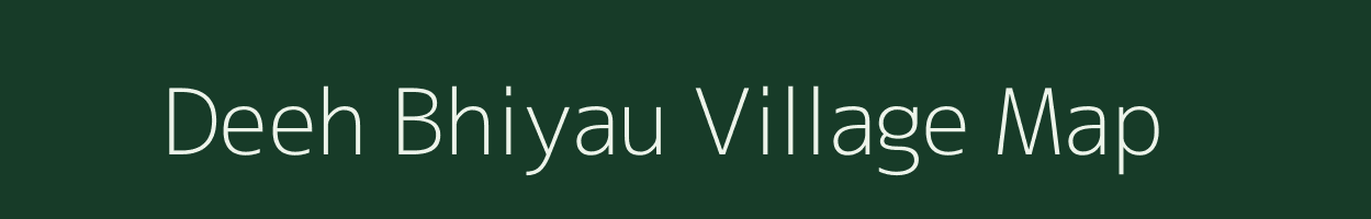 Deeh Bhiyau village map in Uttar Pradesh