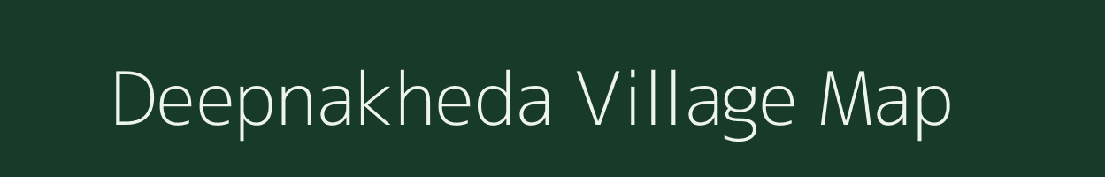 Deepnakheda village map in Madhya Pradesh