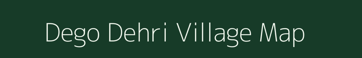 Dego Dehri village map in Bihar