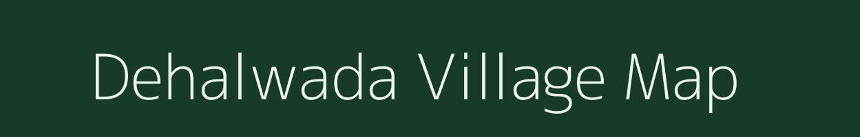 Dehalwada village map in Madhya Pradesh