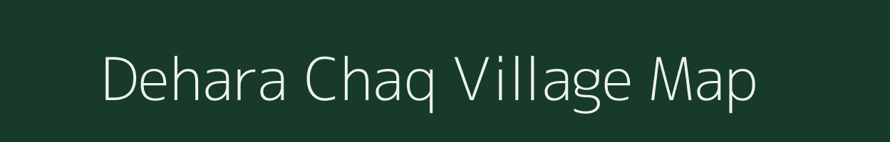 Dehara Chaq village map in Uttar Pradesh