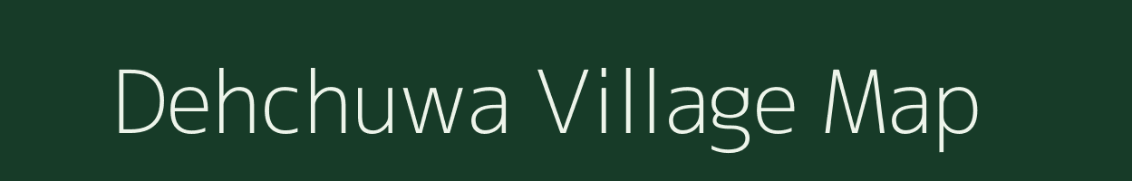 Dehchuwa village map in Madhya Pradesh