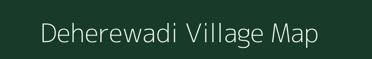 Deherewadi village map in Maharashtra