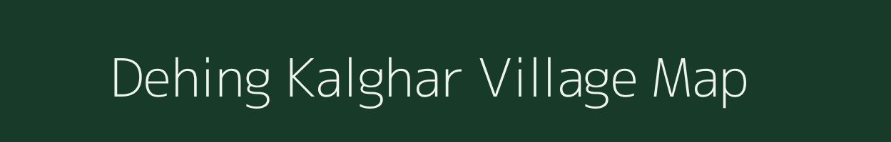 Dehing Kalghar village map in Assam