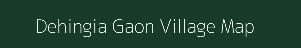Dehingia Gaon village map in Assam