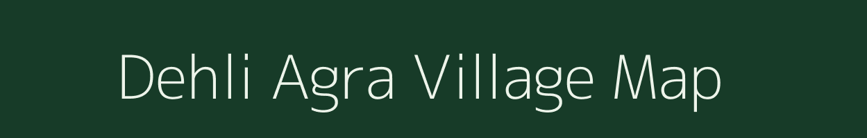 Dehli Agra village map in Uttar Pradesh