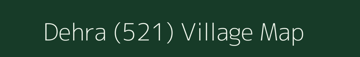 Dehra (521) village map in Himachal Pradesh