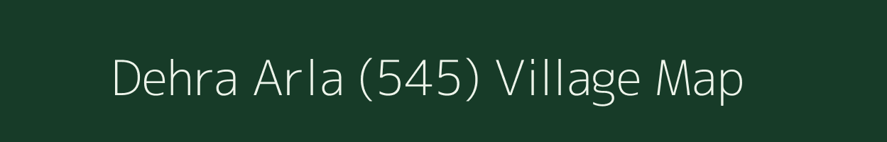 Dehra Arla (545) village map in Himachal Pradesh