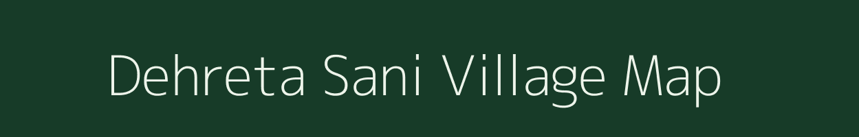 Dehreta Sani village map in Madhya Pradesh