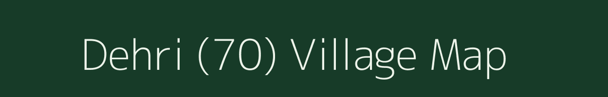 Dehri (70) village map in Himachal Pradesh