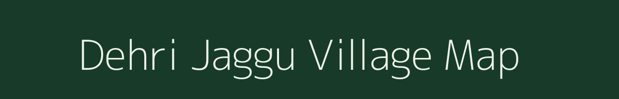 Dehri Jaggu village map in Uttar Pradesh