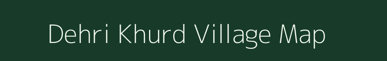 Dehri Khurd village map in Madhya Pradesh