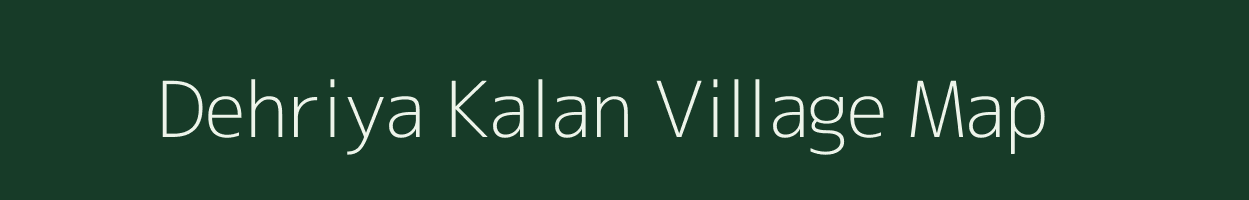 Dehriya Kalan village map in Madhya Pradesh