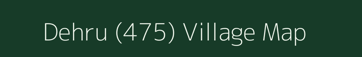 Dehru (475) village map in Himachal Pradesh