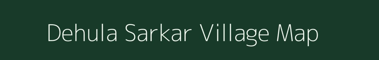 Dehula Sarkar village map in Uttar Pradesh