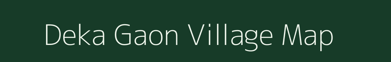 Deka Gaon village map in Assam