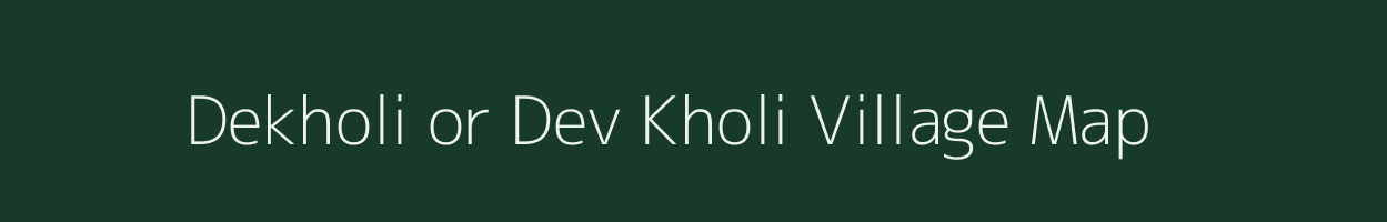 Dekholi or Dev Kholi village map in Uttarakhand