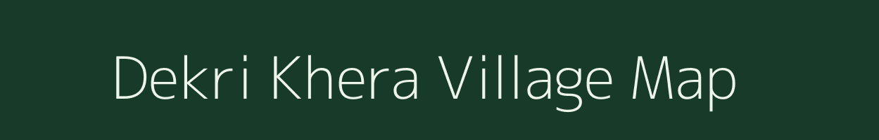 Dekri Khera village map in Rajasthan