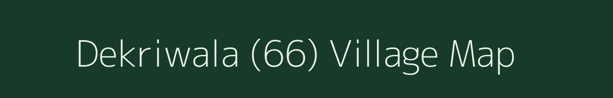 Dekriwala (66) village map in Haryana