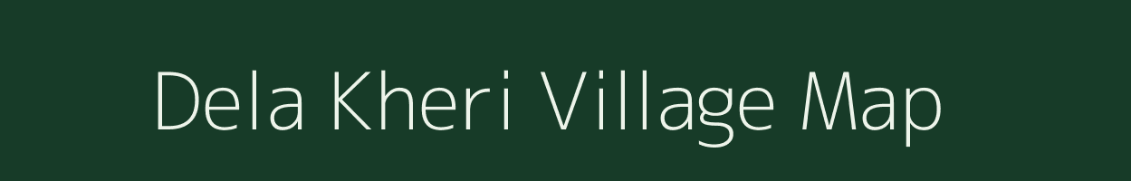 Dela Kheri village map in Rajasthan