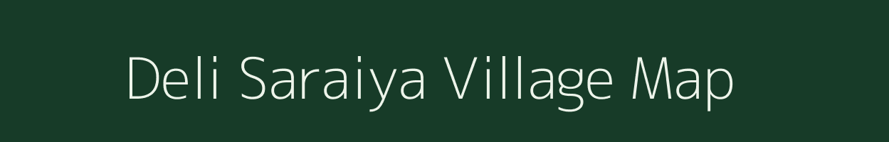 Deli Saraiya village map in Uttar Pradesh