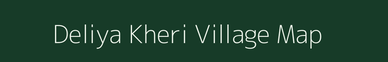 Deliya Kheri village map in Rajasthan