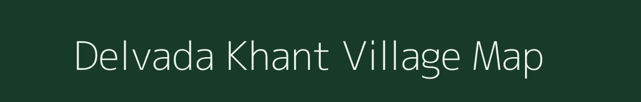 Delvada Khant village map in Gujarat