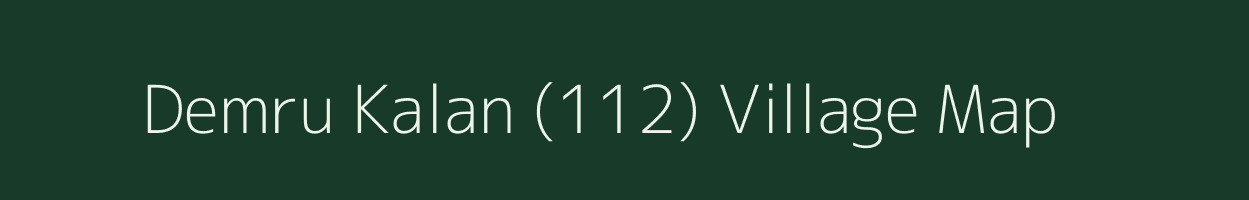 Demru Kalan (112) village map in Punjab