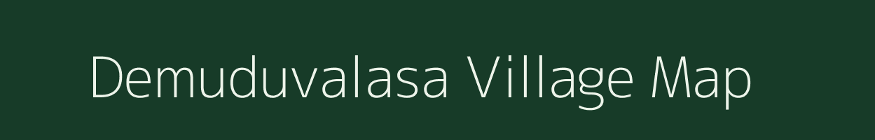 Demuduvalasa village map in Andhra Pradesh