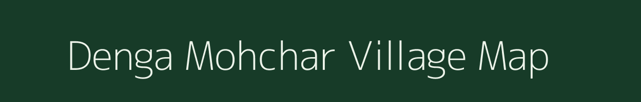 Denga Mohchar village map in Madhya Pradesh