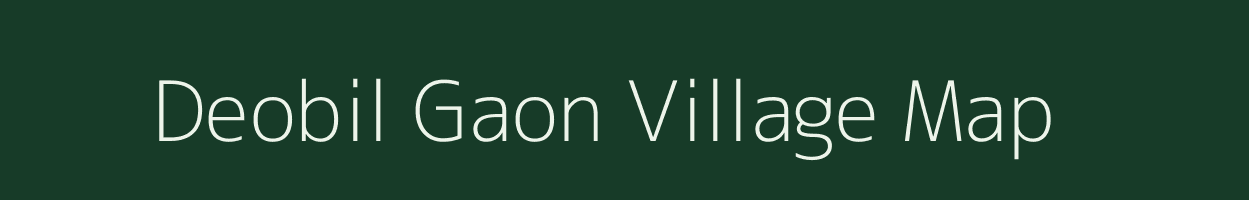 Deobil Gaon village map in Assam