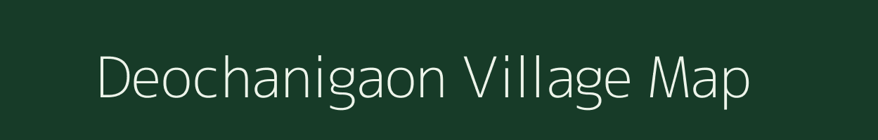 Deochanigaon village map in Assam