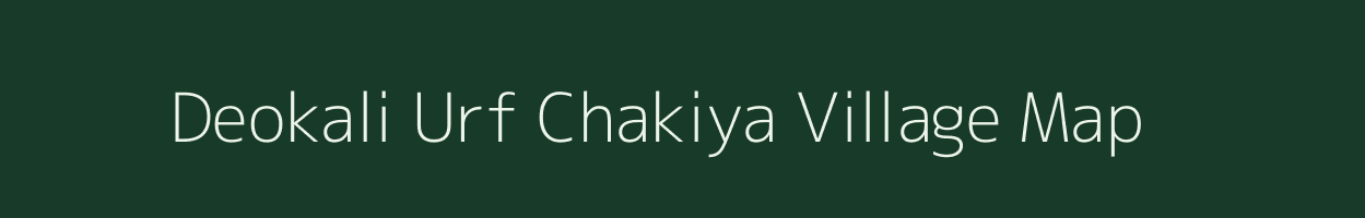 Deokali Urf Chakiya village map in Uttar Pradesh