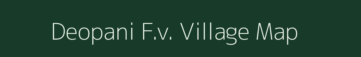 Deopani F.v. village map in Assam