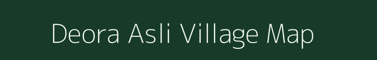 Deora Asli village map in Bihar