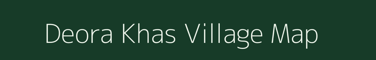 Deora Khas village map in Uttar Pradesh