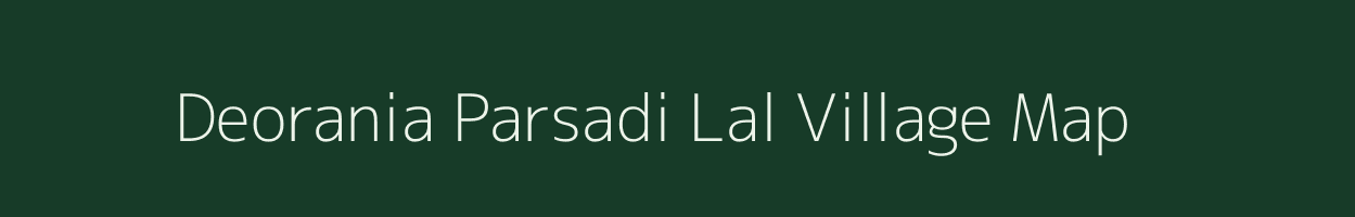 Deorania Parsadi Lal village map in Uttar Pradesh