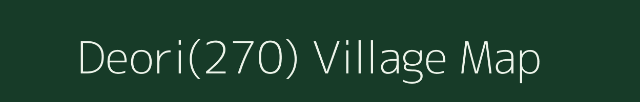 Deori(270) village map in Madhya Pradesh