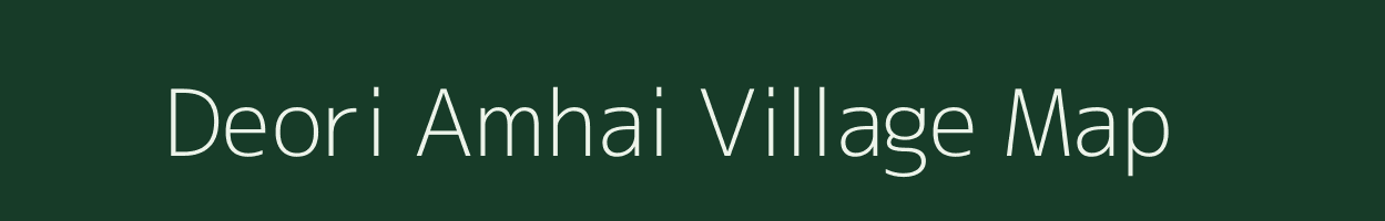 Deori Amhai village map in Madhya Pradesh
