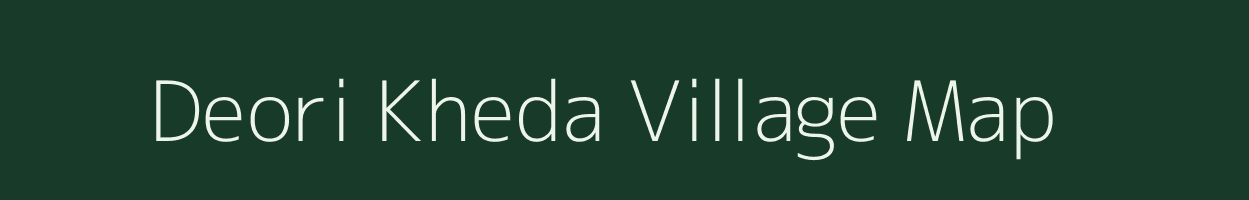 Deori Kheda village map in Madhya Pradesh